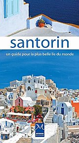 Santorin - Un guide pour la plus belle île du monde