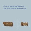 Grab A und B von Katerini Ein alter Fund in neuem Licht -