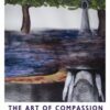 The Art of Compassion -