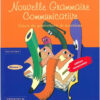 NOUVELLE GRAMMAIRE COMMUNICATIVE 1