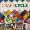 Craftcycle: 100+ Earth-Friendly Projects and Ideas for Everyday Living